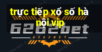 trực tiếp xổ số hà nội vip