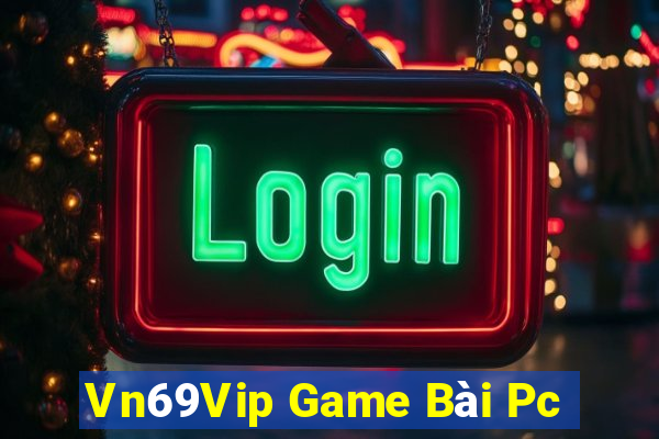 Vn69Vip Game Bài Pc