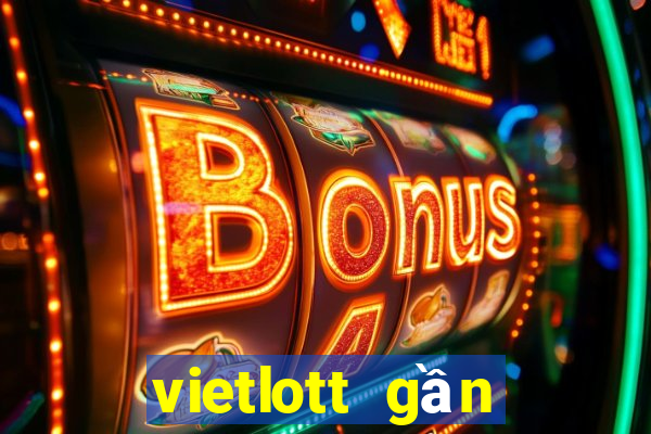 vietlott gần đây nhất