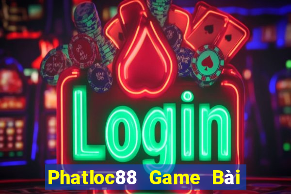 Phatloc88 Game Bài Quay Hũ