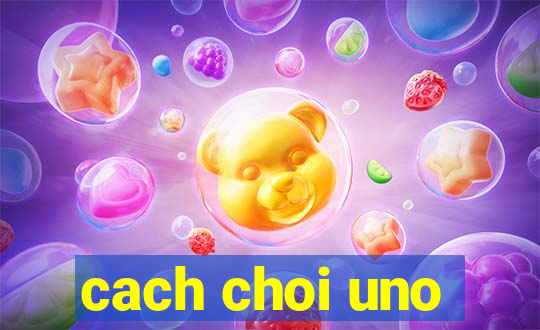 cach choi uno