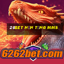 20bet Nền tảng MMS