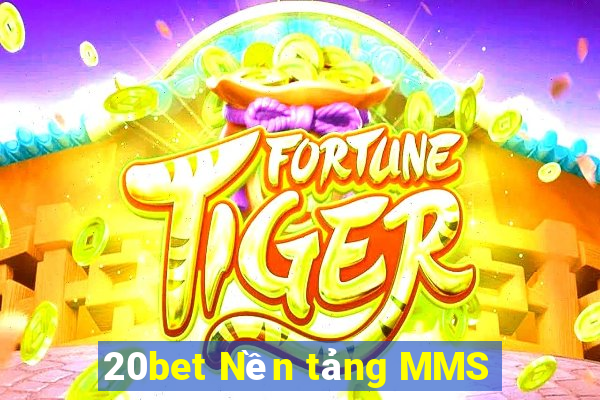 20bet Nền tảng MMS