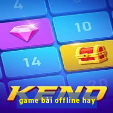 game bài offline hay