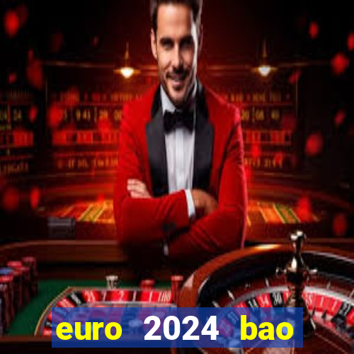 euro 2024 bao giờ diễn ra