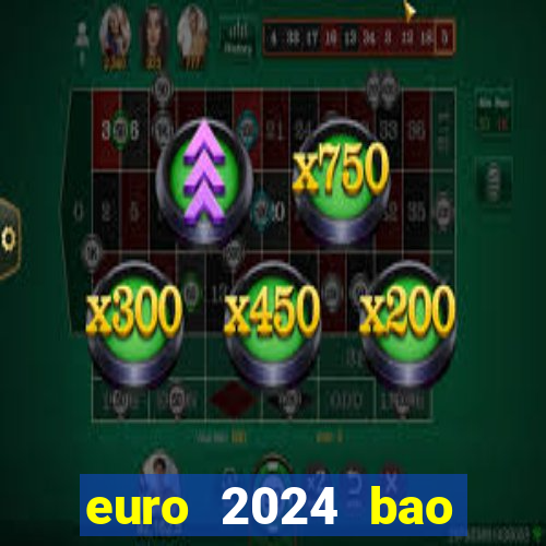 euro 2024 bao giờ diễn ra