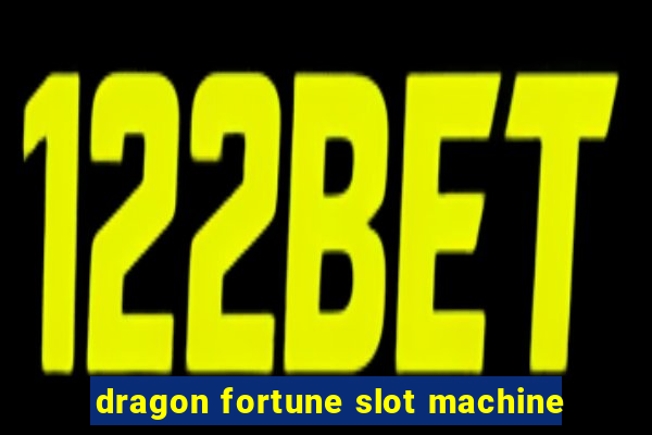 dragon fortune slot machine