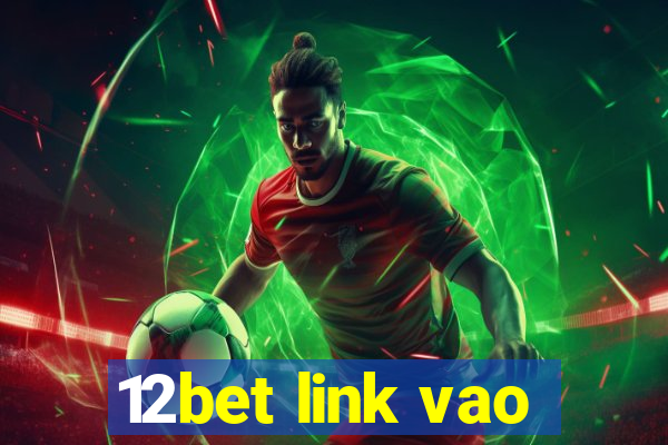 12bet link vao