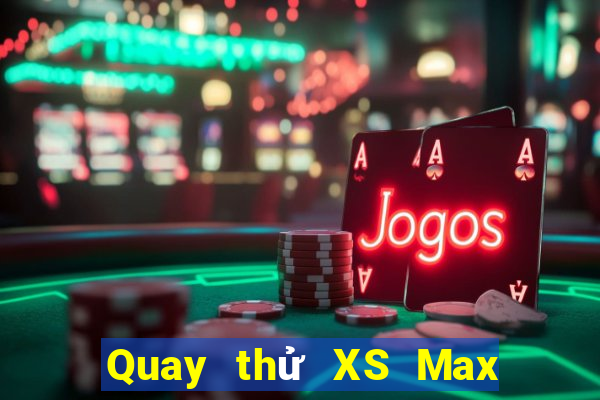 Quay thử XS Max 3D thứ Ba