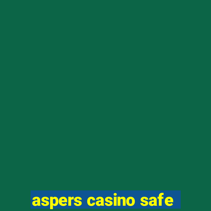 aspers casino safe