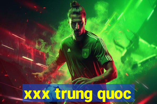 xxx trung quoc