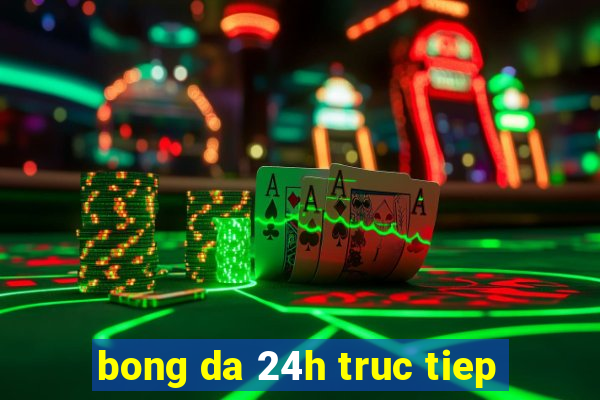 bong da 24h truc tiep