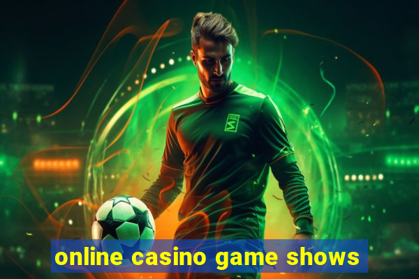 online casino game shows