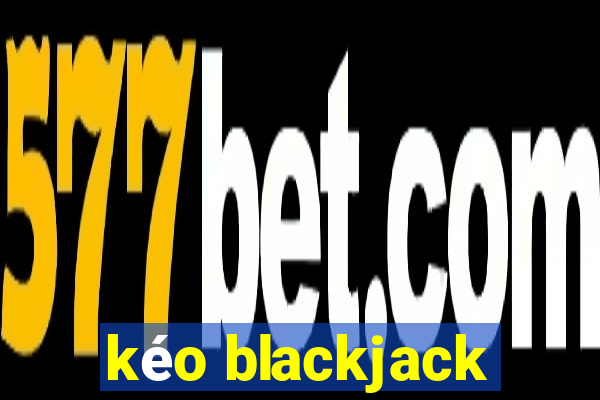 kéo blackjack