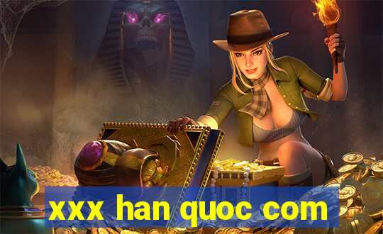 xxx han quoc com