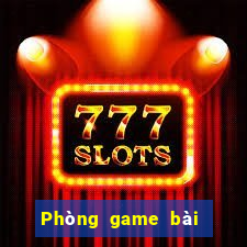 Phòng game bài thần tài Sửu Sửu