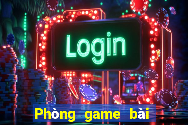 Phòng game bài thần tài Sửu Sửu