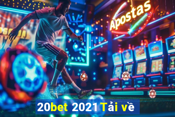 20bet 2021 Tải về