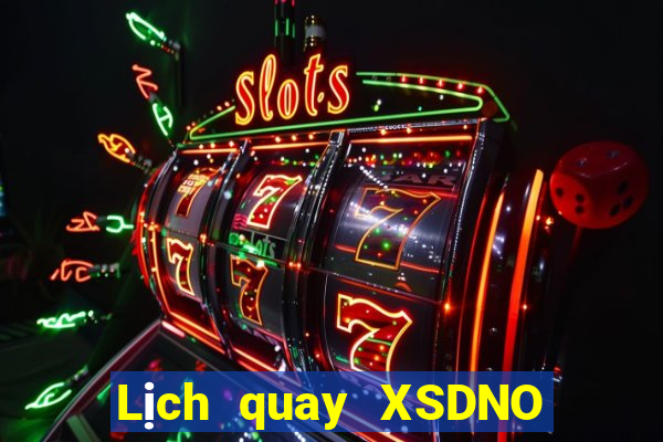 Lịch quay XSDNO ngày 7