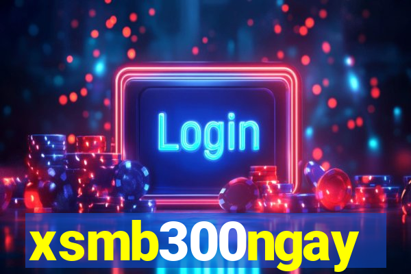 xsmb300ngay