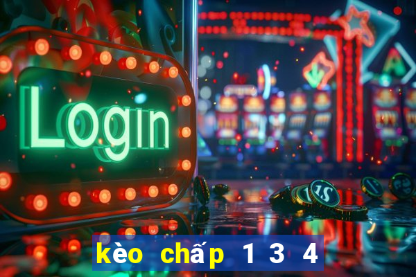 kèo chấp 1 3 4 là gì