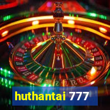 huthantai 777