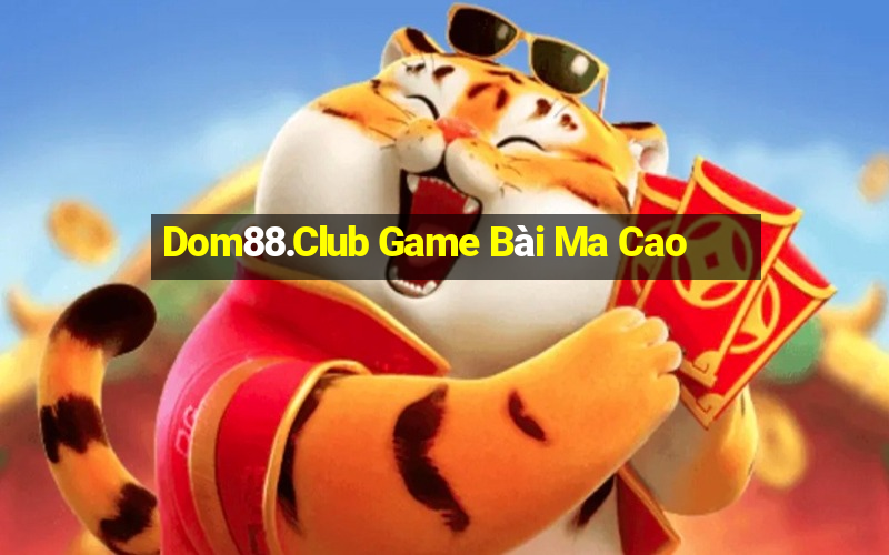 Dom88.Club Game Bài Ma Cao