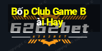 Bốp Club Game Bài Hay