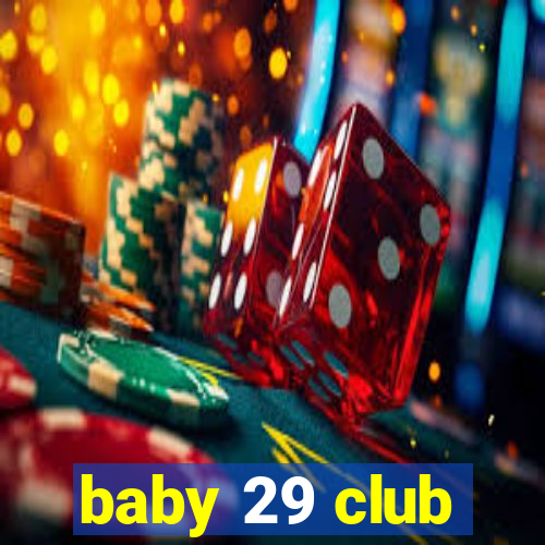 baby 29 club