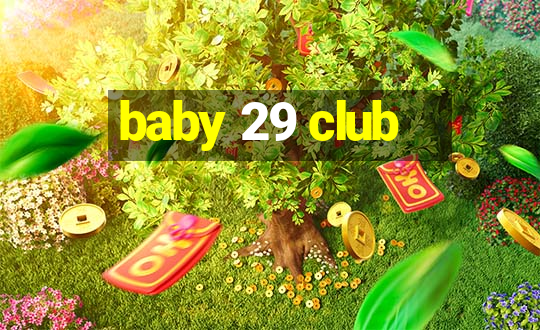 baby 29 club