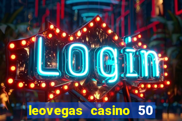 leovegas casino 50 free spins