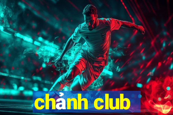 chảnh club