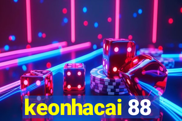 keonhacai 88