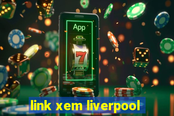 link xem liverpool