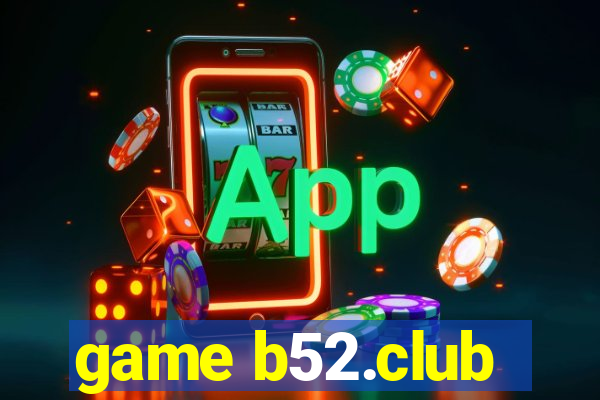 game b52.club