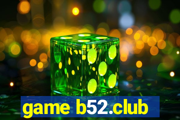 game b52.club