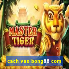 cach vao bong88 com