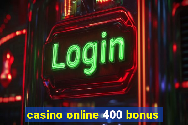 casino online 400 bonus