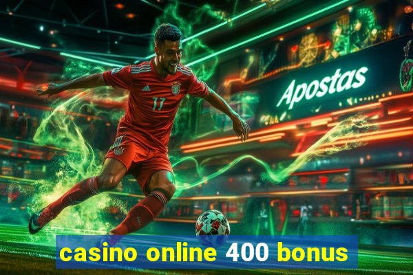 casino online 400 bonus