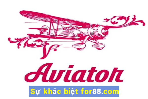 Sự khác biệt for88.com