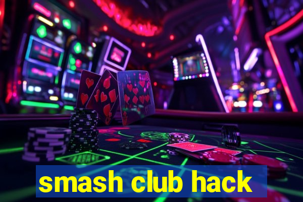 smash club hack