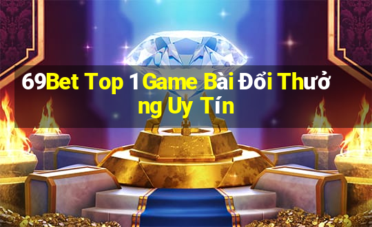 69Bet Top 1 Game Bài Đổi Thưởng Uy Tín