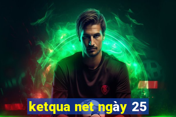 ketqua net ngày 25