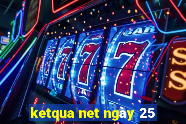 ketqua net ngày 25