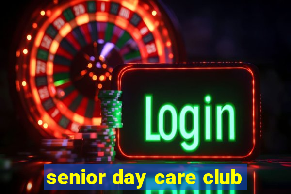 senior day care club