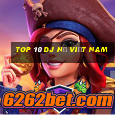 top 10 dj nữ việt nam