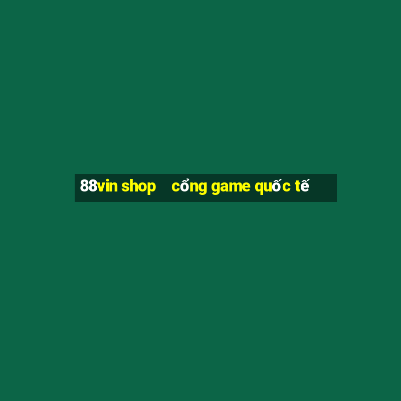 88vin shop    cổng game quốc tế