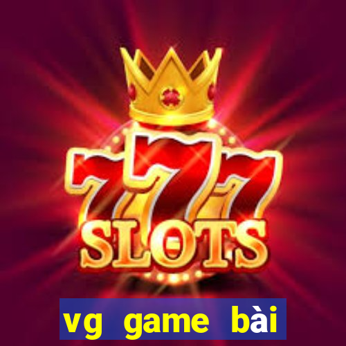 vg game bài trực tuyến