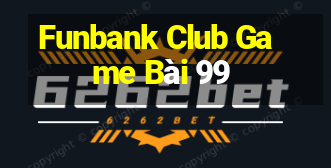 Funbank Club Game Bài 99