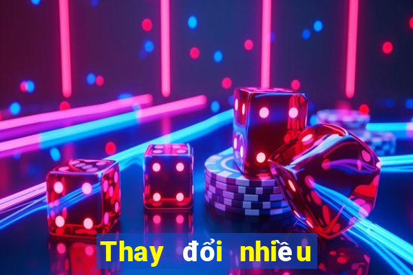 Thay đổi nhiều và nhiều xổ số